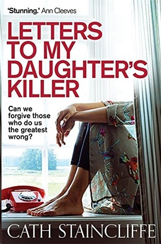 Letters To My Daughter's Killer by Cath Staincliffe