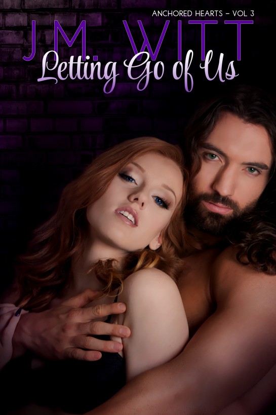 Letting Go of Us (Anchored Hearts Vol. 3) by J.M. Witt