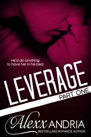 Leverage, Part 1 (2013) by Alexx Andria