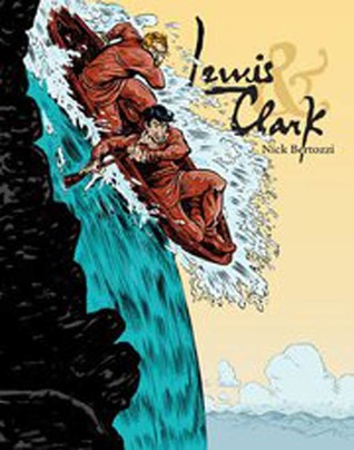 Lewis & Clark (2011) by Nick Bertozzi