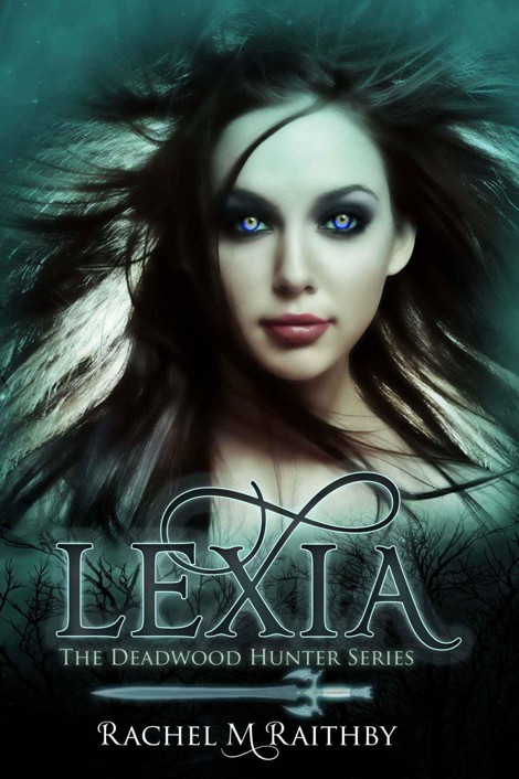 Lexia (The Deadwood Hunter Series) by Raithby, Rachel M