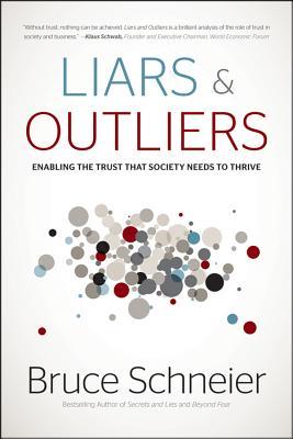 Liars and Outliers: Enabling the Trust that Society Needs to Thrive (2012) by Bruce Schneier