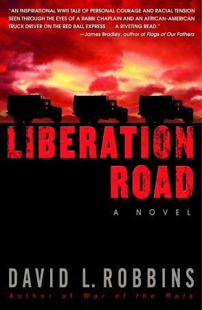 Liberation Road: A Novel of World War II and the Red Ball Express (2005) by David L. Robbins