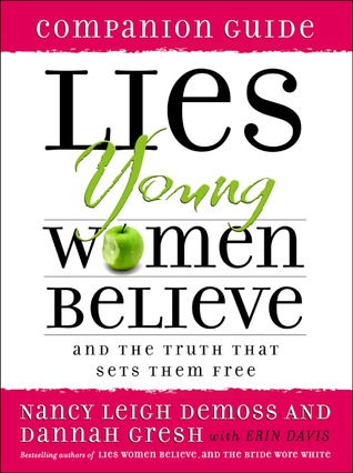 Lies Young Women Believe: And the Truth that Sets Them Free, Companion Guide (2006) by Nancy Leigh DeMoss