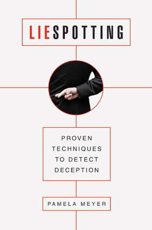 Liespotting: Proven Techniques to Detect Deception (2010) by Pamela Meyer