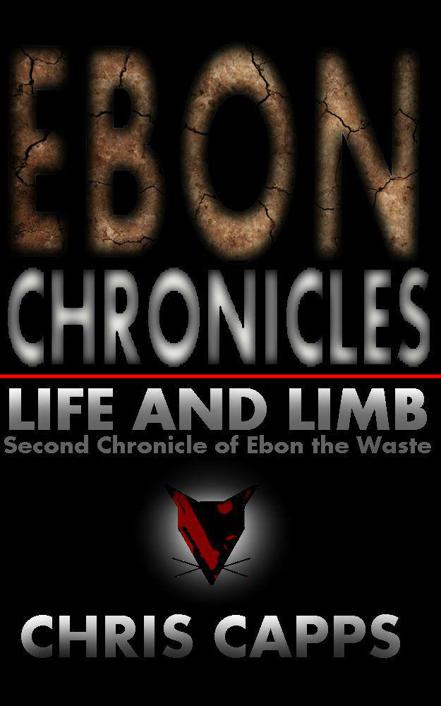 Life and Limb (The Ebon Chronicles) by Capps, Chris