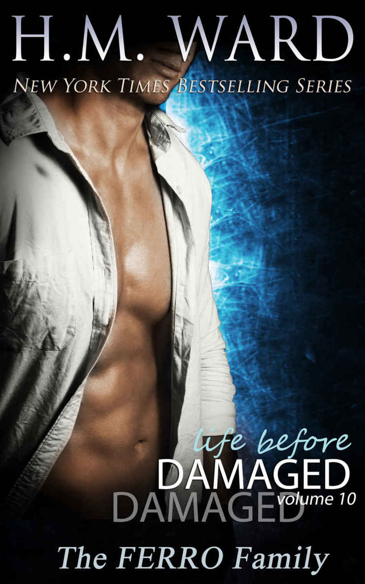 LIFE BEFORE DAMAGED VOL. 10 (THE FERRO FAMILY) by H.M. Ward