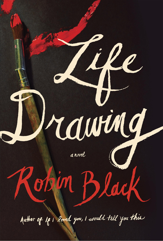 Life Drawing (2014) by Robin Black