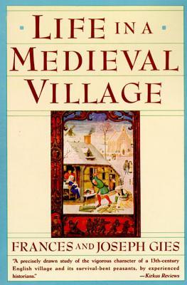 Life in a Medieval Village (1991) by Frances Gies