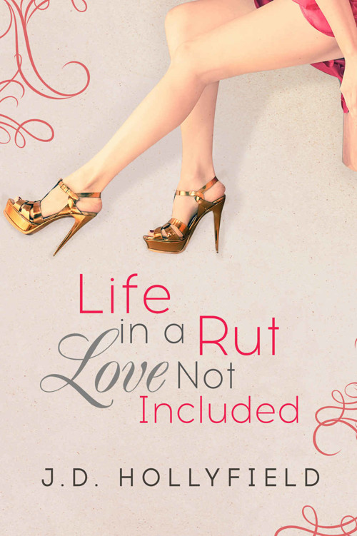 Life in a Rut, Love not Included (Love Not Included series Book 1)