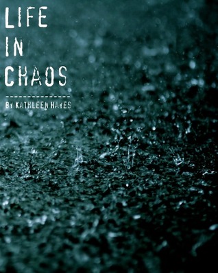 Life in Chaos (2012) by Kathleen  Hayes