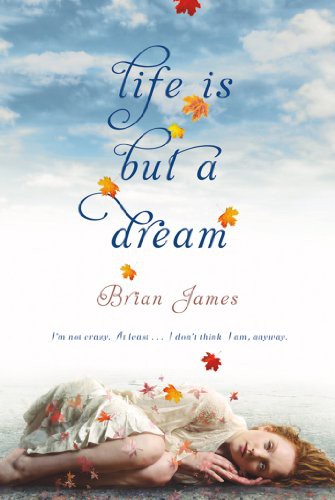 Life Is but a Dream by Brian James