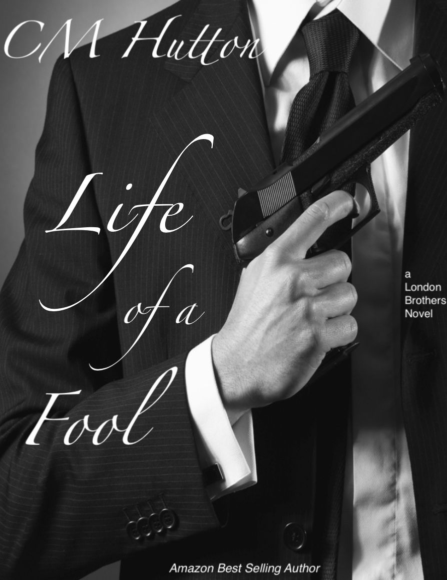 Life of a Fool (London Brothers Book 2) by C.M. Hutton