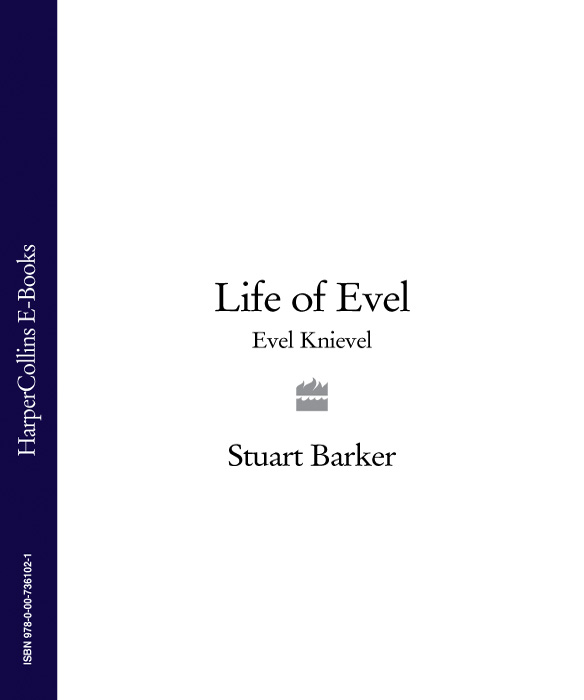 Life of Evel: Evel Knievel by Stuart Barker