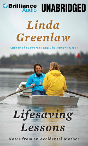 Lifesaving Lessons: Notes from an Accidental Mother (2013) by Linda Greenlaw