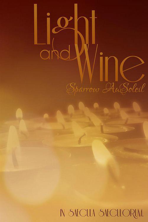 Light and Wine by Sparrow AuSoleil