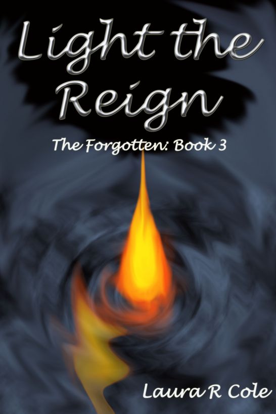 Light the Reign (The Forgotten: Book 3) by Cole, Laura R