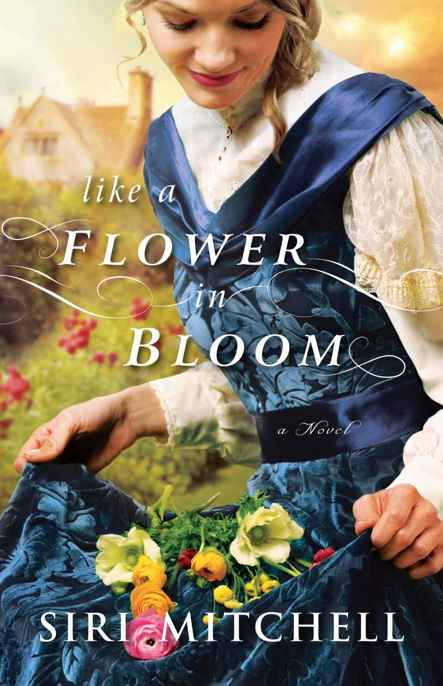 Like a Flower in Bloom by Siri Mitchell