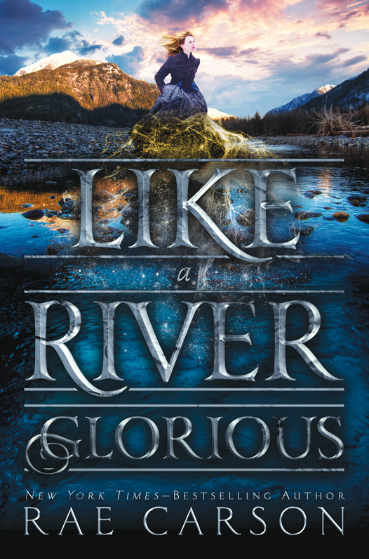 Like a River Glorious (2016) by Rae Carson