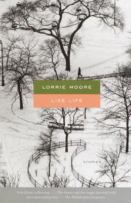 Like Life (2002) by Lorrie Moore