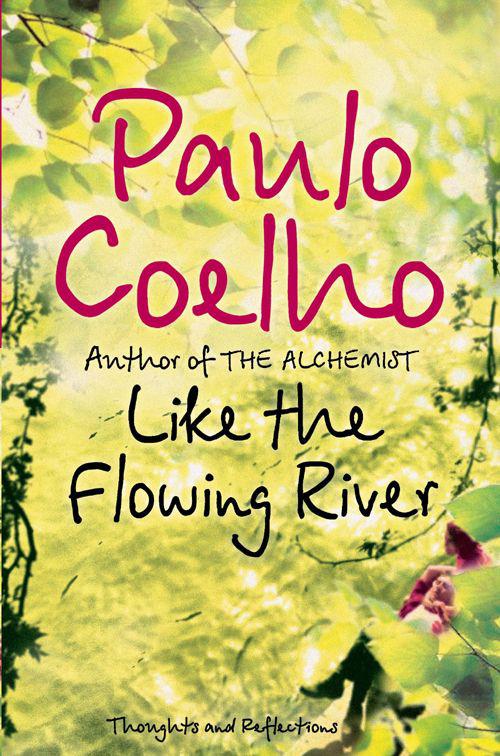 Like the Flowing River: Thoughts and Reflections by Coelho, Paulo