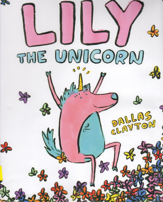 Lily the Unicorn (2014) by Dallas Clayton