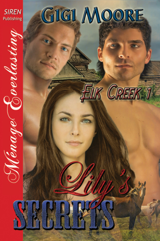 Lily's Secrets [Elk Creek 1] (Siren Publishing Ménage Everlasting) (2013) by Gigi Moore