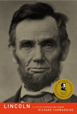 Lincoln: A Life of Purpose and Power (2006) by Richard J. Carwardine