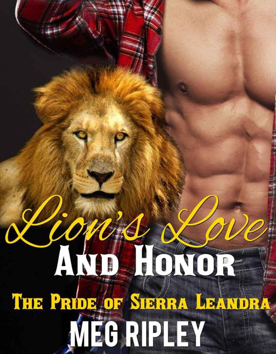 Lion's Love And Honor: The Pride of Sierra Leandra (Paranormal Romance) by Meg Ripley