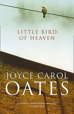 Little Bird of Heaven. Joyce Carol Oates (2000) by Joyce Carol Oates