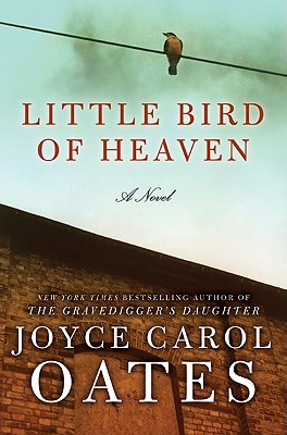 Little Bird of Heaven (2009) by Joyce Carol Oates
