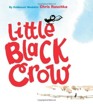 Little Black Crow (Richard Jackson Books (Atheneum Hardcover)) (2011) by Chris Raschka