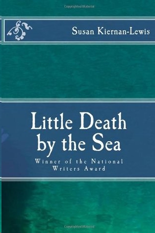 Little Death by the Sea by Susan Kiernan-Lewis