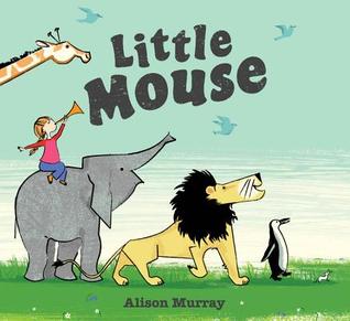 Little Mouse (2013) by Alison Murray