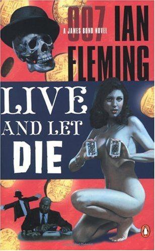 Live and Let Die: A James Bond Novel by Ian Fleming
