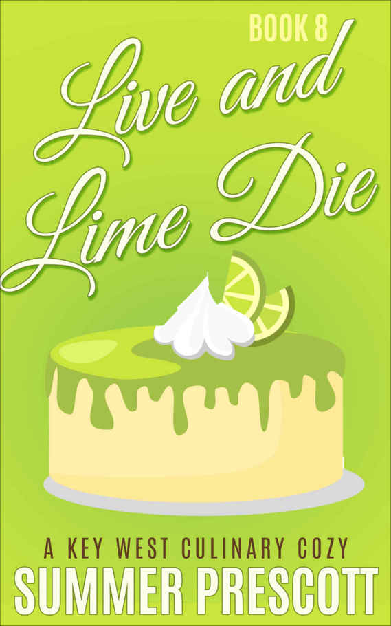 Live and Lime Die: A Key West Culinary Cozy - Book 8 by Summer Prescott