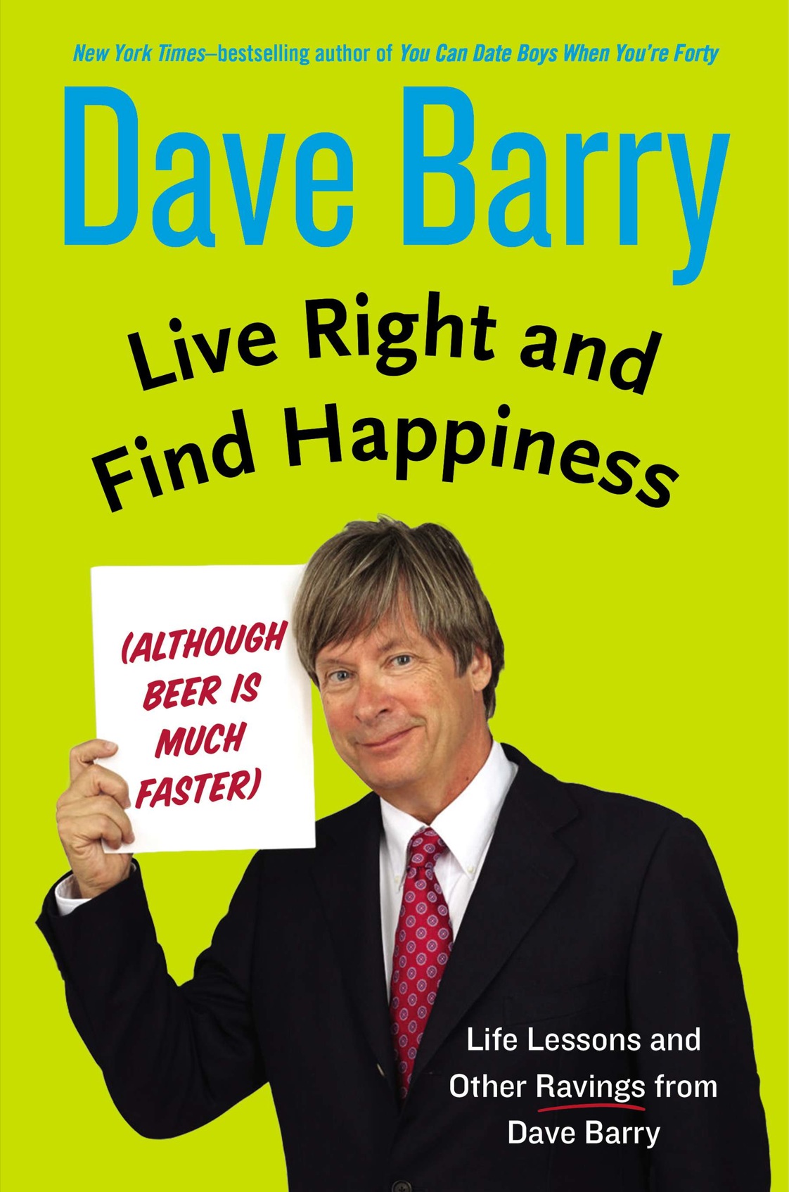 Live Right and Find Happiness (Although Beer is Much Faster) (2015) by Dave Barry