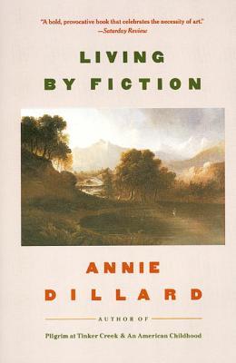 Living by Fiction (2000) by Annie Dillard