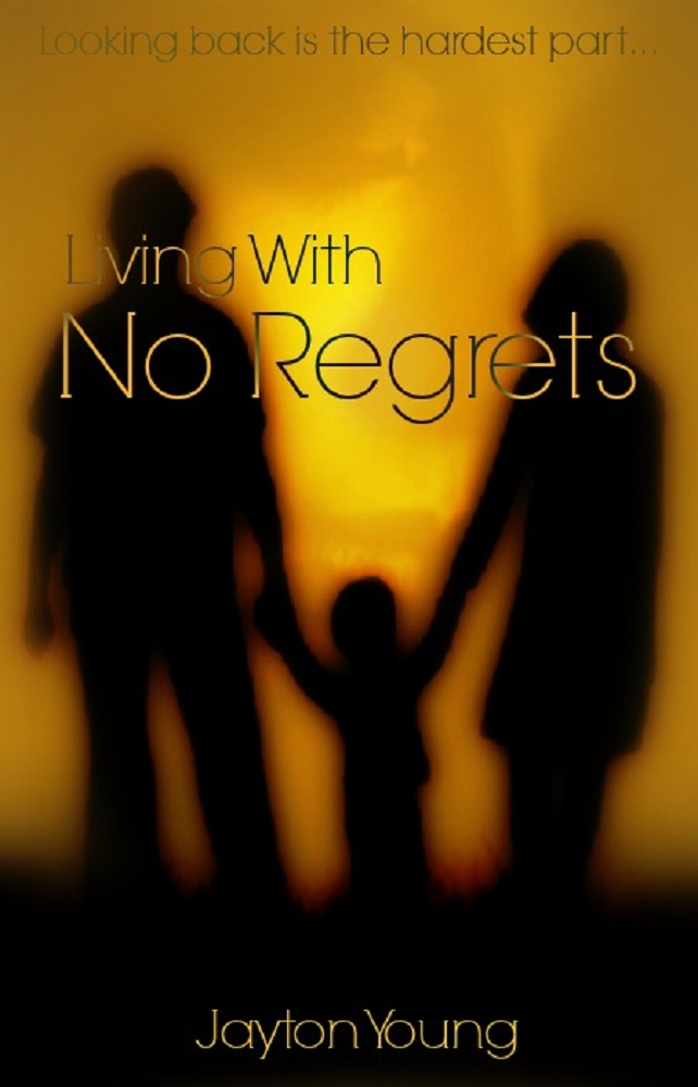 Living With No Regrets by Jayton Young