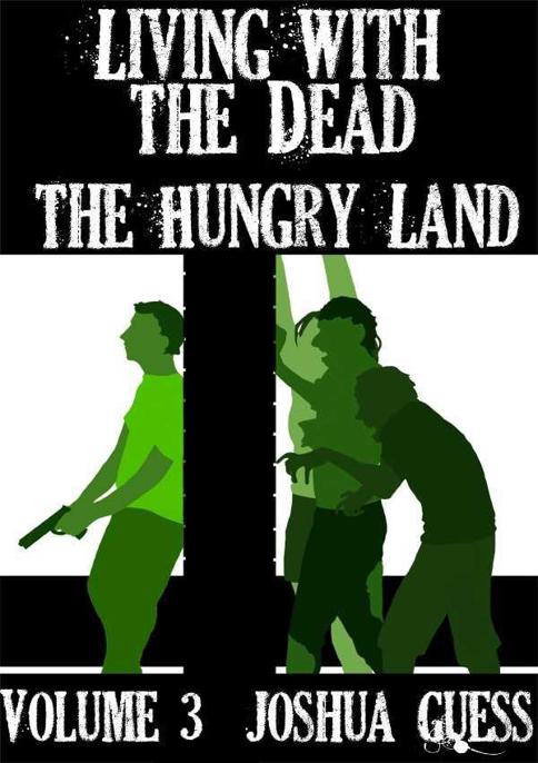 Living With the Dead: The Hungry Land by Joshua Guess