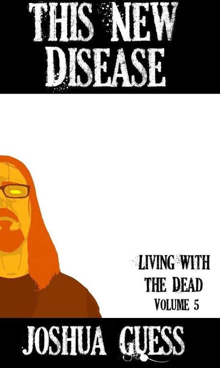 Living With the Dead: This New Disease (Book 5) by Guess, Joshua