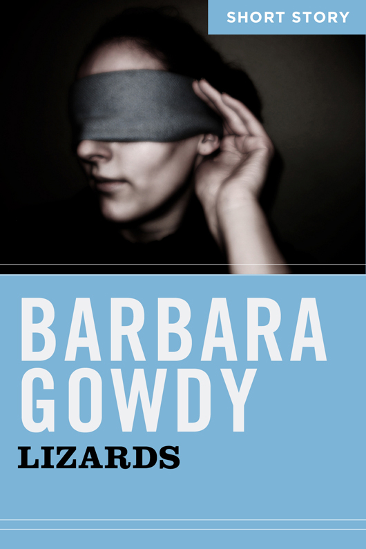 Lizards: Short Story by Barbara Gowdy