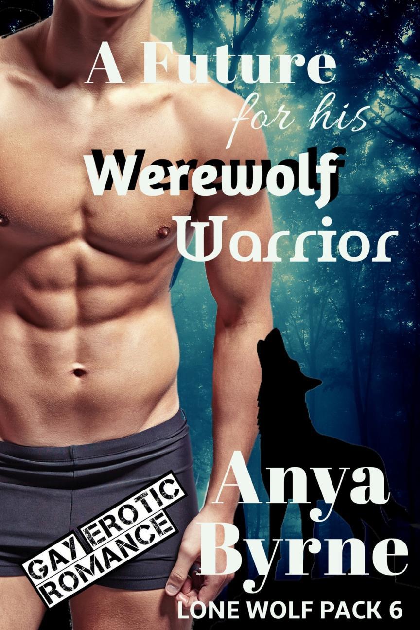 Lone Wolf Pack 06 - A Future for His Werewolf Warrior