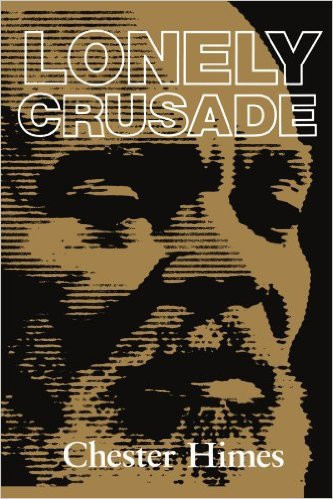 Lonely Crusade by Chester B Himes