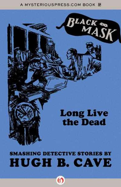 Long Live the Dead by Hugh B. Cave