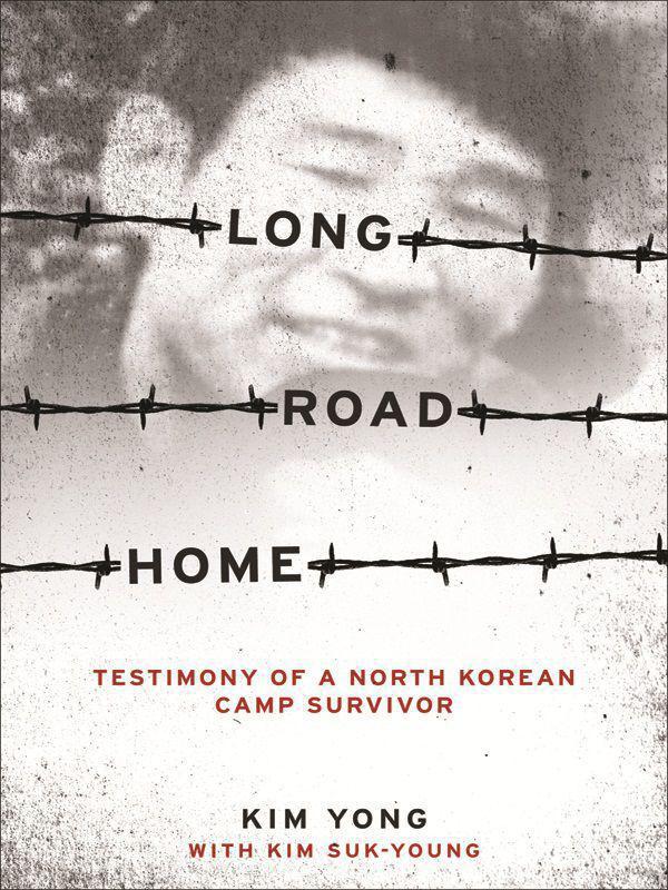 Long Road Home: Testimony of a North Korean Camp Survivor