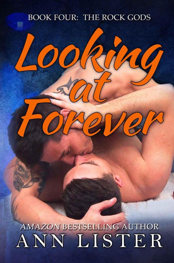 Looking At Forever (The Rock Gods Book 4) by Ann Lister