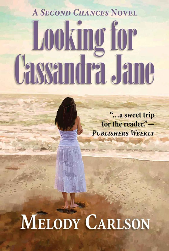 Looking for Cassandra Jane (The Second Chances Novels) by Melody Carlson