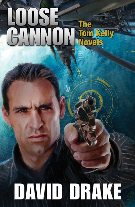 Loose Cannon: The Tom Kelly Novels by David Drake
