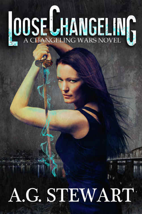 Loose Changeling: A Changeling Wars Novel by A.G. Stewart